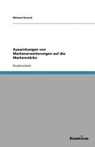 Buch Auswirkungen von Markenerweiterungen auf die Markenstarke Michael Kunsch