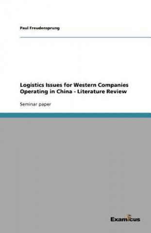 Könyv Logistics Issues for Western Companies Operating in China - Literature Review Paul Freudensprung
