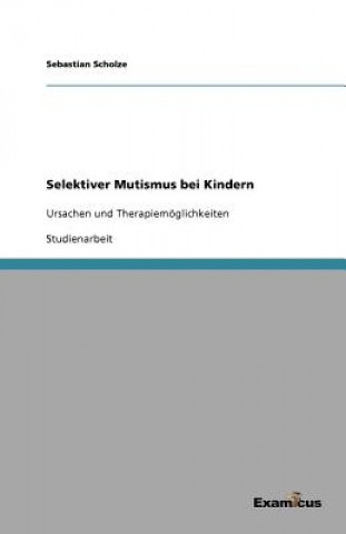 Knjiga Selektiver Mutismus bei Kindern Sebastian Scholze