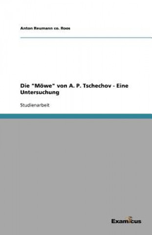 Könyv Moewe von A. P. Tschechov - Eine Untersuchung Anton Reumann co. Roos