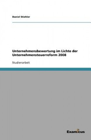 Carte Unternehmensbewertung Im Lichte Der Unternehmensteuerreform 2008 Daniel Stiehler