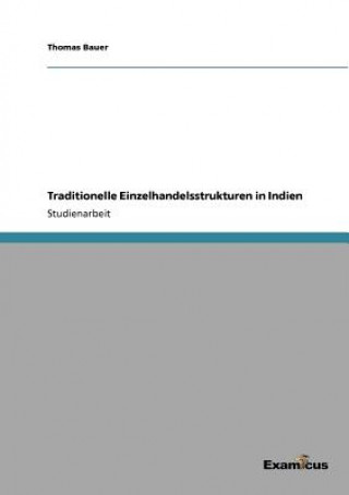 Libro Traditionelle Einzelhandelsstrukturen in Indien Thomas Bauer