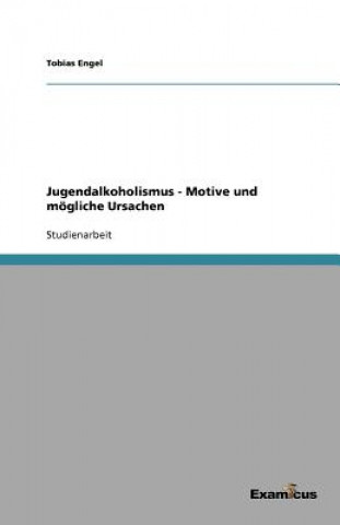 Kniha Jugendalkoholismus - Motive und moegliche Ursachen Tobias Engel