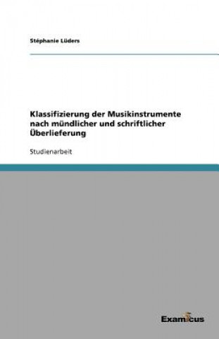 Könyv Klassifizierung der Musikinstrumente nach mundlicher und schriftlicher UEberlieferung Stéphanie Lüders