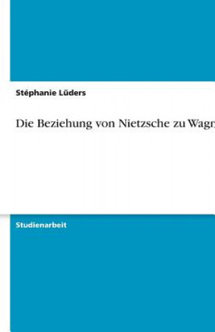 Könyv Beziehung Von Nietzsche Zu Wagner Stéphanie Lüders