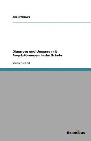 Książka Diagnose und Umgang mit Angststoerungen in der Schule André Weikard