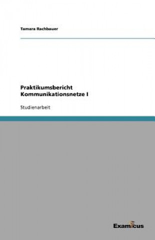 Könyv Praktikumsbericht Kommunikationsnetze I Tamara Rachbauer
