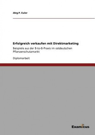 Kniha Erfolgreich verkaufen mit Direktmarketing Jörg P. Euler