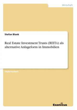 Carte Real Estate Investment Trusts (REITs) als alternative Anlageform in Immobilien Stefan Blank