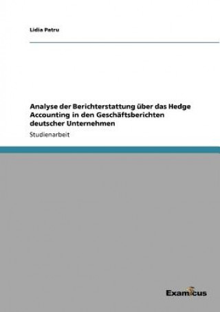 Książka Analyse der Berichterstattung uber das Hedge Accounting in den Geschaftsberichten deutscher Unternehmen Lidia Patru