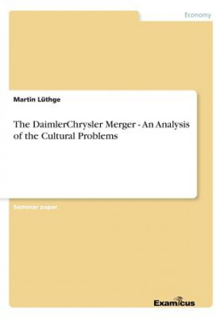 Carte DaimlerChrysler Merger - An Analysis of the Cultural Problems Martin Lüthge
