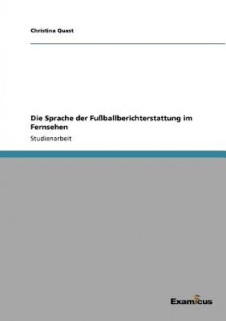Книга Sprache der Fussballberichterstattung im Fernsehen Christina Quast