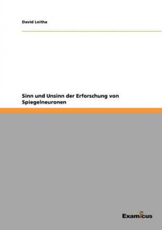 Könyv Sinn und Unsinn der Erforschung von Spiegelneuronen David Leitha