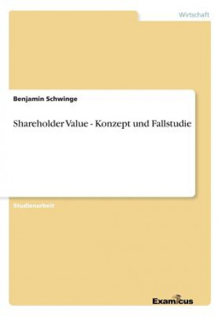 Buch Shareholder Value - Konzept und Fallstudie Benjamin Schwinge