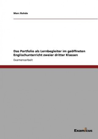 Buch Portfolio als Lernbegleiter im geoeffneten Englischunterricht zweier dritter Klassen Marc Rohde