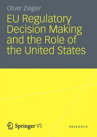 Carte EU Regulatory Decision Making and the Role of the United States Oliver Ziegler