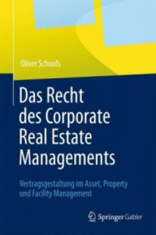 Książka Das Recht des Corporate Real Estate Managements Oliver Schoofs