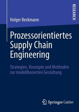 Kniha Prozessorientiertes Supply Chain Engineering Holger Beckmann