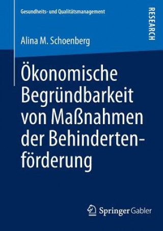 Könyv OEkonomische Begrundbarkeit von Massnahmen der Behindertenfoerderung Alina M. Schoenberg