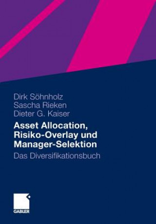 Kniha Asset Allocation, Risiko-Overlay Und Manager-Selektion Dirk Söhnholz