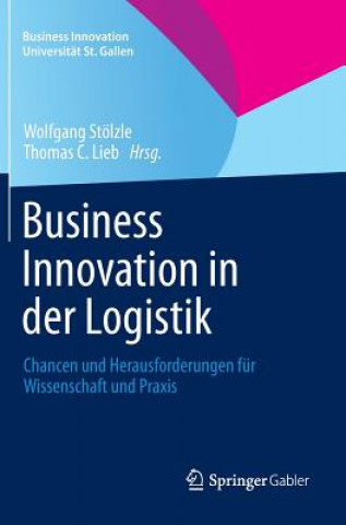 Książka Business Innovation in Der Logistik Wolfgang Stölzle