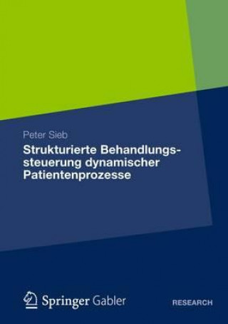 Kniha Strukturierte Behandlungssteuerung Dynamischer Patientenprozesse Peter Sieb