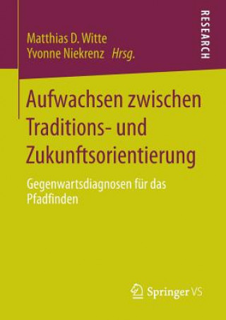 Könyv Aufwachsen zwischen Traditions- und Zukunftsorientierung Matthias D. Witte