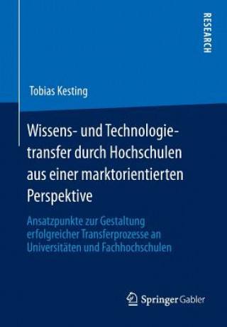 Carte Wissens- Und Technologietransfer Durch Hochschulen Aus Einer Marktorientierten Perspektive Tobias Kesting