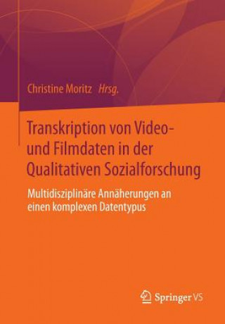 Book Transkription Von Video- Und Filmdaten in Der Qualitativen Sozialforschung Christine Moritz
