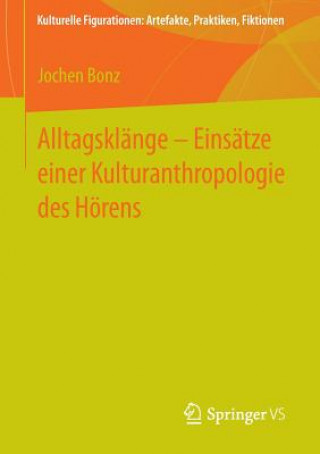 Kniha Alltagsklange - Einsatze Einer Kulturanthropologie Des Hoerens Jochen Bonz