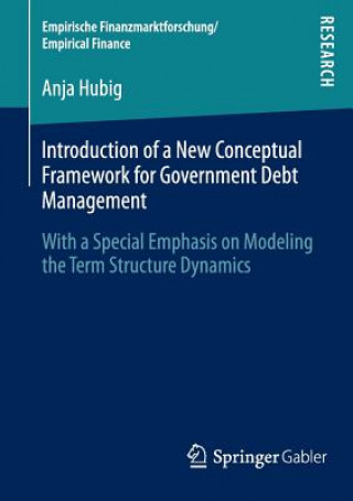 Книга Introduction of a New Conceptual Framework for Government Debt Management Anja Hubig