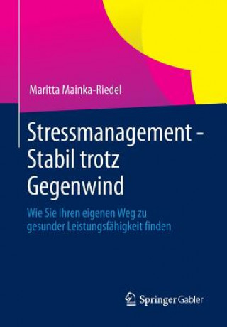 Kniha Stressmanagement - Stabil Trotz Gegenwind Maritta Mainka-Riedel