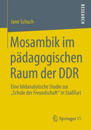 Könyv Mosambik im padagogischen Raum der DDR Jane Schuch