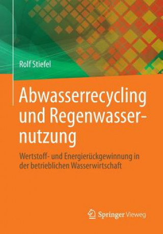 Könyv Abwasserrecycling Und Regenwassernutzung Rolf Stiefel