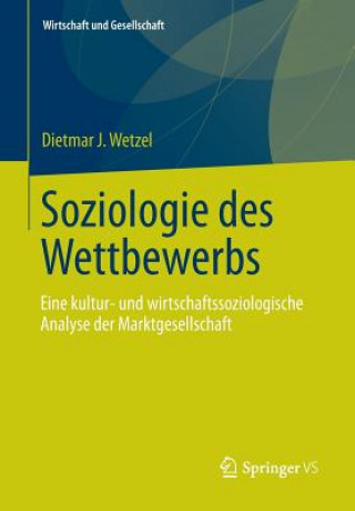 Książka Soziologie Des Wettbewerbs Dietmar J. Wetzel