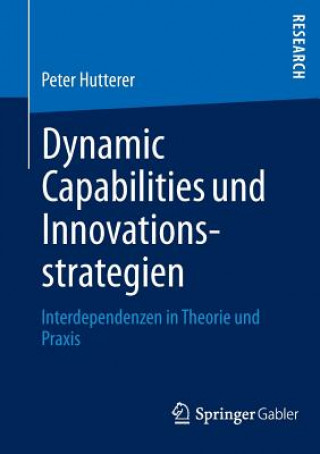 Kniha Dynamic Capabilities Und Innovationsstrategien Peter Hutterer
