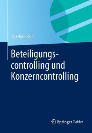 Kniha Beteiligungscontrolling Und Konzerncontrolling Joachim Paul