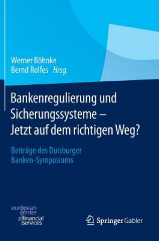 Книга Bankenregulierung Und Sicherungssysteme - Jetzt Auf Dem Richtigen Weg? Werner Böhnke