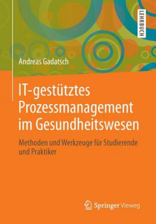 Книга It-Gest tztes Prozessmanagement Im Gesundheitswesen Andreas Gadatsch