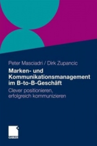 Книга Marken- und Kommunikationsmanagement im B-to-B-Geschaft Peter Masciadri