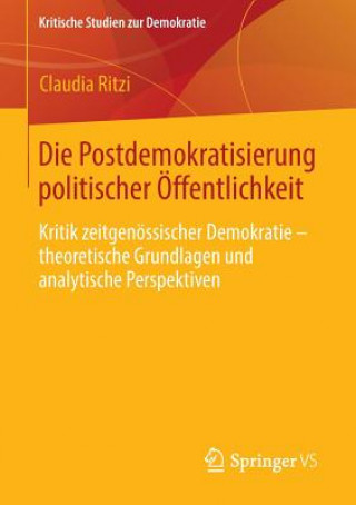 Könyv Die Postdemokratisierung Politischer OEffentlichkeit Claudia Ritzi