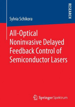 Könyv All-Optical Noninvasive Delayed Feedback Control of Semiconductor Lasers Sylvia Schikora