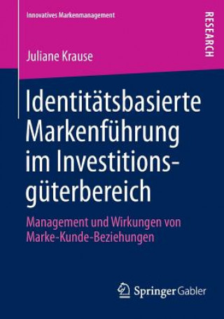 Książka Identitatsbasierte Markenfuhrung im Investitionsguterbereich Juliane Krause