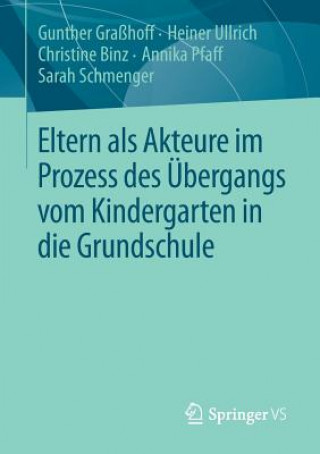 Kniha Eltern ALS Akteure Im Prozess Des UEbergangs Vom Kindergarten in Die Grundschule Gunther Graßhoff
