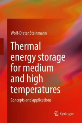 Könyv Thermal Energy Storage for Medium and High Temperatures Wolf Dieter Steinmann