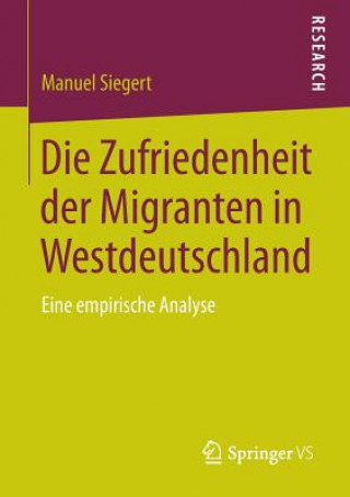 Kniha Die Zufriedenheit Der Migranten in Westdeutschland Manuel Siegert