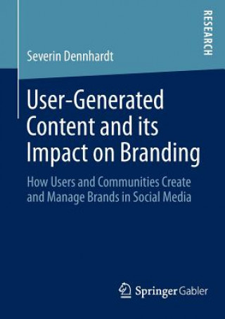 Kniha User-Generated Content and its Impact on Branding Severin Dennhardt