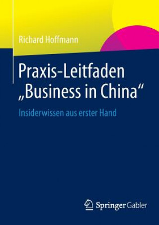 Könyv Praxis-Leitfaden Business in China Richard Hoffmann