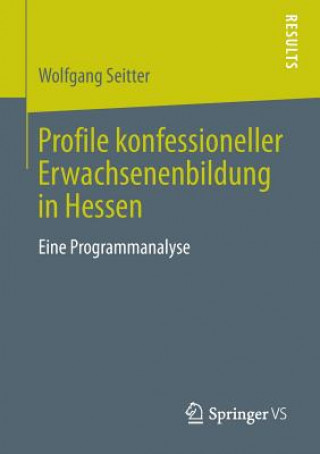 Kniha Profile Konfessioneller Erwachsenenbildung in Hessen Wolfgang Seitter