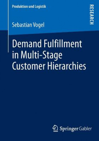 Könyv Demand Fulfillment in Multi-Stage Customer Hierarchies Sebastian Vogel